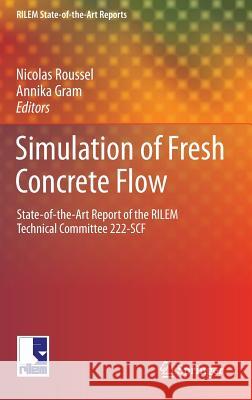 Simulation of Fresh Concrete Flow: State-Of-The Art Report of the Rilem Technical Committee 222-Scf Roussel, Nicolas 9789401788830 Springer