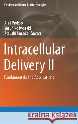 Intracellular Delivery II: Fundamentals and Applications Prokop, Ales 9789401788953