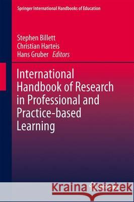International Handbook of Research in Professional and Practice-Based Learning Billett, Stephen 9789401789011 Springer