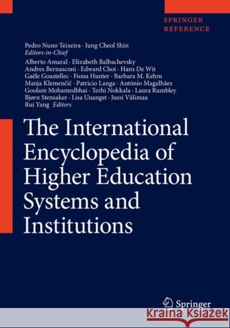 The International Encyclopedia of Higher Education Systems and Institutions Nuno Teixeira, Pedro 9789401789042 Springer