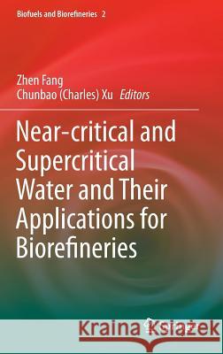 Near-Critical and Supercritical Water and Their Applications for Biorefineries Fang, Zhen 9789401789226 Springer