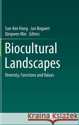 Biocultural Landscapes: Diversity, Functions and Values Hong, Sun-Kee 9789401789400