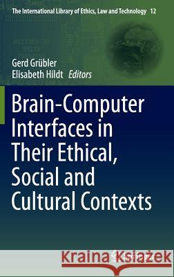 Brain-Computer-Interfaces in Their Ethical, Social and Cultural Contexts Grübler, Gerd 9789401789950 Springer