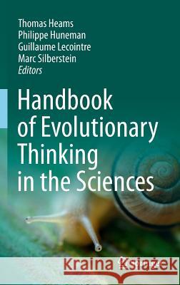 Handbook of Evolutionary Thinking in the Sciences Thomas Heams Philippe Huneman Guillaume Lecointre 9789401790130 Springer