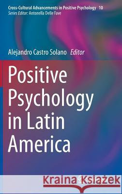 Positive Psychology in Latin America Alejandro Castr 9789401790345 Springer