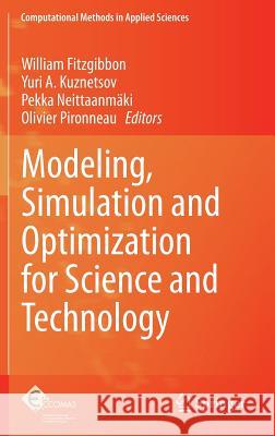 Modeling, Simulation and Optimization for Science and Technology William Fitzgibbon, Yuri A. Kuznetsov, Pekka Neittaanmäki, Olivier Pironneau 9789401790536 Springer