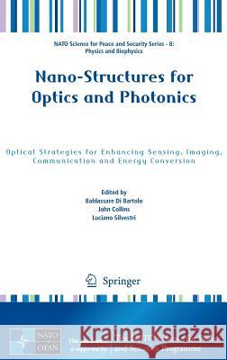 Nano-Structures for Optics and Photonics: Optical Strategies for Enhancing Sensing, Imaging, Communication and Energy Conversion Di Bartolo, Baldassare 9789401791328