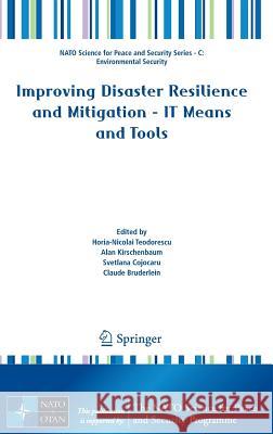 Improving Disaster Resilience and Mitigation - It Means and Tools Teodorescu, Horia-Nicolai 9789401791359