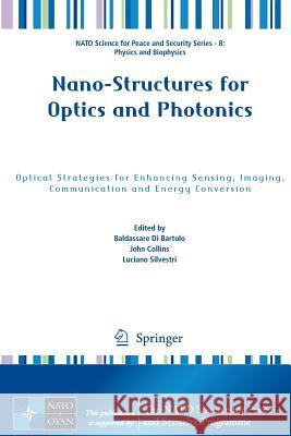 Nano-Structures for Optics and Photonics: Optical Strategies for Enhancing Sensing, Imaging, Communication and Energy Conversion Di Bartolo, Baldassare 9789401791427