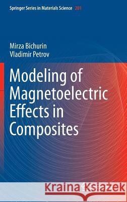 Modeling of Magnetoelectric Effects in Composites Mirza (M I. ). Bichurin Vladimir (V M. ). Petrov 9789401791557 Springer