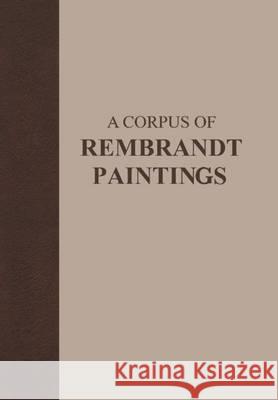 A Corpus of Rembrandt Paintings VI: Rembrandt's Paintings Revisited - A Complete Survey Van de Wetering, Ernst 9789401791731