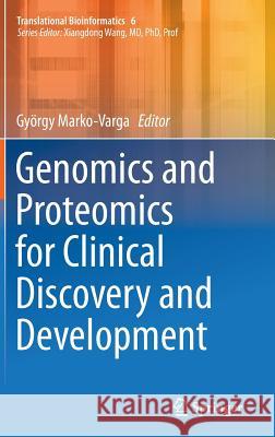 Genomics and Proteomics for Clinical Discovery and Development Gyorgy Marko-Varga 9789401792011 Springer