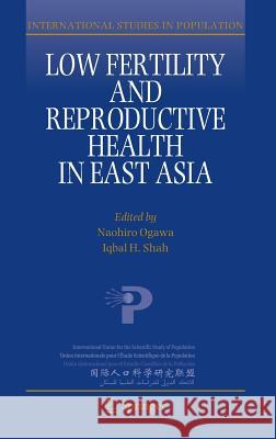 Low Fertility and Reproductive Health in East Asia Naohiro Ogawa Iqbal H. Shah 9789401792257 Springer