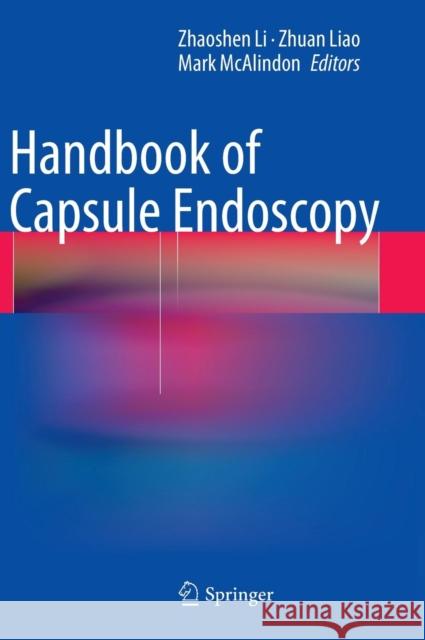 Handbook of Capsule Endoscopy Zhaoshen Li Zhuan Liao Mark McAlindon 9789401792288 Springer