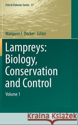 Lampreys: Biology, Conservation and Control: Volume 1 Docker, Margaret F. 9789401793056 Springer