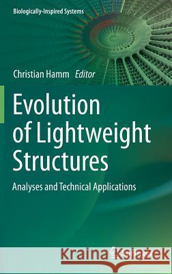 Evolution of Lightweight Structures: Analyses and Technical Applications Hamm, Christian 9789401793971 Springer