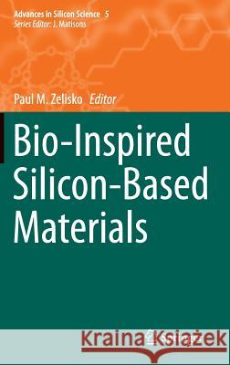 Bio-Inspired Silicon-Based Materials Paul Zelisko 9789401794381 Springer