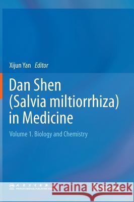 Dan Shen (Salvia Miltiorrhiza) in Medicine: Volume 1. Biology and Chemistry Yan, Xijun 9789401794688 Springer