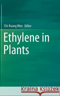 Ethylene in Plants Chi-Kuang Wen 9789401794831