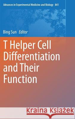 T Helper Cell Differentiation and Their Function Bing Sun 9789401794862 Springer