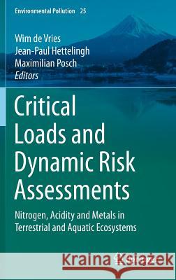 Critical Loads and Dynamic Risk Assessments: Nitrogen, Acidity and Metals in Terrestrial and Aquatic Ecosystems De Vries, Wim 9789401795074 Springer