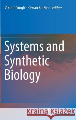 Systems and Synthetic Biology Vikram Singh Pawan K. Dhar 9789401795135 Springer