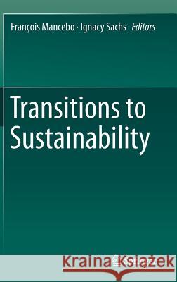 Transitions to Sustainability Francois Mancebo Ignacy Sachs 9789401795319 Springer