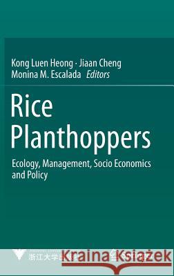 Rice Planthoppers: Ecology, Management, Socio Economics and Policy Heong, Kong Luen 9789401795340 Springer