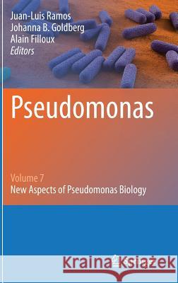 Pseudomonas: Volume 7: New Aspects of Pseudomonas Biology Ramos, Juan-Luis 9789401795548 Springer