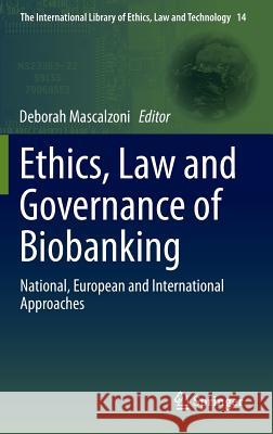 Ethics, Law and Governance of Biobanking: National, European and International Approaches Mascalzoni, Deborah 9789401795722