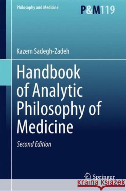 Handbook of Analytic Philosophy of Medicine Kazem Sadegh-Zadeh 9789401795784 Springer