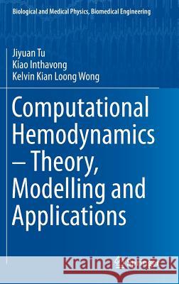 Computational Hemodynamics - Theory, Modelling and Applications Jiyuan Tu Kiao Inthavong Kelvin Kian Loong Wong 9789401795937 Springer