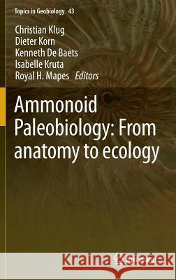 Ammonoid Paleobiology: From Anatomy to Ecology Klug, Christian 9789401796293 Springer