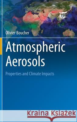 Atmospheric Aerosols: Properties and Climate Impacts Boucher, Olivier 9789401796484 Springer