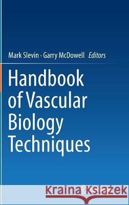 Handbook of Vascular Biology Techniques Mark Slevin Garry McDowell 9789401797153 Springer