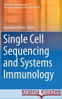 Single Cell Sequencing and Systems Immunology Xiangdong Wang 9789401797528