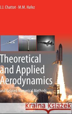 Theoretical and Applied Aerodynamics: And Related Numerical Methods Chattot, J. J. 9789401798242 Springer