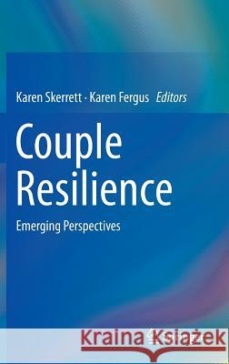 Couple Resilience: Emerging Perspectives Skerrett, Karen 9789401799089