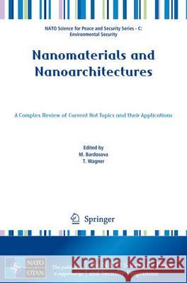 Nanomaterials and Nanoarchitectures: A Complex Review of Current Hot Topics and Their Applications Bardosova, M. 9789401799201 Springer