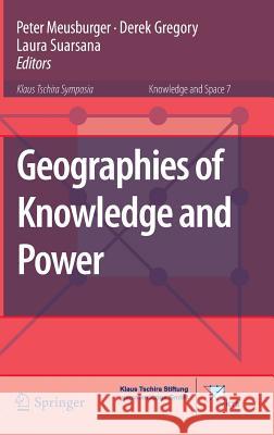 Geographies of Knowledge and Power Peter Meusburger Derek Gregory Laura Suarsana 9789401799591