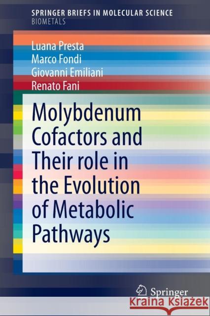 Molybdenum Cofactors and Their Role in the Evolution of Metabolic Pathways Presta, Luana 9789401799713 Springer