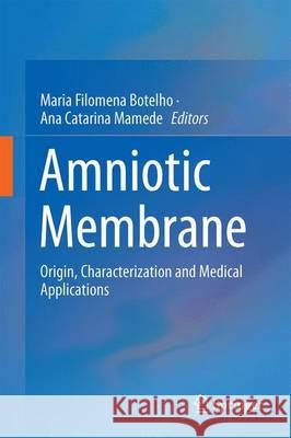 Amniotic Membrane: Origin, Characterization and Medical Applications Mamede, Ana Catarina 9789401799744 Springer