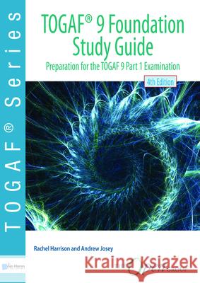 TOGAF 9 foundation study guide: preparation for TOGAF 9 part 1 examination Open Group 9789401802895 Van Haren Publishing