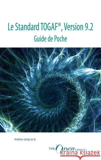 Le Standard TOGAF(R), Version 9.2 - Guide de Poche Andrew Josey 9789401805070 Van Haren Publishing