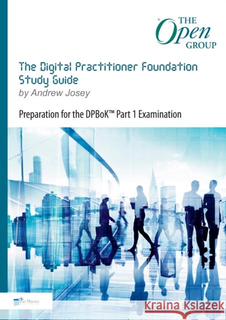 The Digital Practitioner Foundation Guide: Preparation for the Dpbok Part 1 Examination Van Haren Publishing 9789401807135 Van Haren Publishing