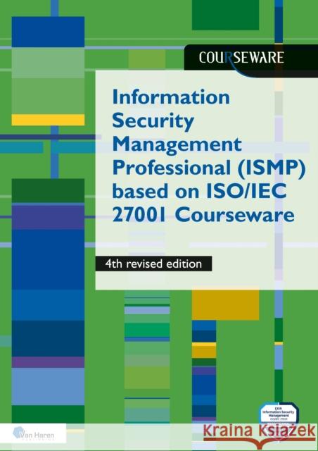 Information Security Management Professional (Ismp) Based on ISO 27001 Courseware Van Haren Publishing                     Van Haren Publishing 9789401810739 Van Haren Publishing