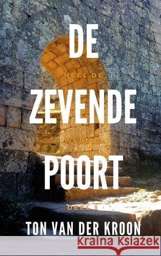 De Zevende Poort van der Kroon, Ton 9789402113884