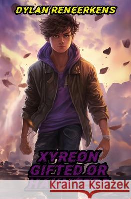 Xyreon: Gifted Or Haunted? Tara Bux Dylan Reneerkens 9789402195446