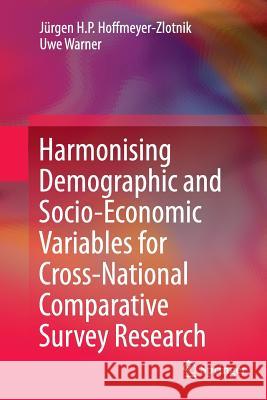Harmonising Demographic and Socio-Economic Variables for Cross-National Comparative Survey Research Jurgen H. P. Hoffmeyer-Zlotnik Uwe Warner 9789402400045 Springer