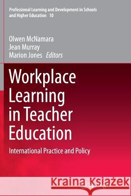 Workplace Learning in Teacher Education: International Practice and Policy McNamara, Olwen 9789402400076 Springer